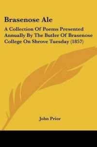 Brasenose Ale : A Collection of Poems Presented Annually by the Butler of Brasenose College on Shrove Tuesday (1857)