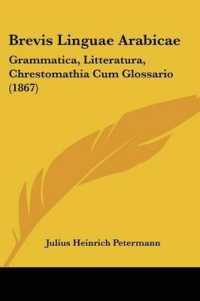 Brevis Linguae Arabicae : Grammatica, Litteratura, Chrestomathia Cum Glossario (1867)