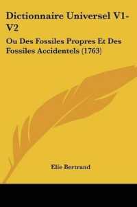 Dictionnaire Universel V1-V2 : Ou Des Fossiles Propres Et Des Fossiles Accidentels (1763)