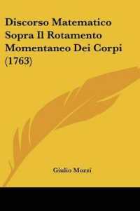 Discorso Matematico Sopra Il Rotamento Momentaneo Dei Corpi (1763)