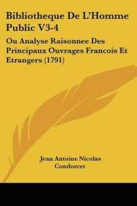 Bibliotheque De L'Homme Public V3-4 : Ou Analyse Raisonnee Des Principaux Ouvrages Francois Et Etrangers (1791)