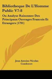 Bibliotheque De L'Homme Public V7-8 : Ou Analyse Raisonnee Des Principaux Ouvrages Francois Et Etrangers (1791)