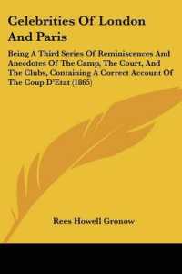Celebrities of London and Paris : Being a Third Series of Reminiscences and Anecdotes of the Camp, the Court, and the Clubs, Containing a Correct Account of the Coup D'Etat (1865)