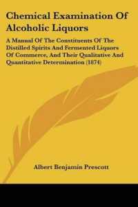 Chemical Examination of Alcoholic Liquors : A Manual of the Constituents of the Distilled Spirits and Fermented Liquors of Commerce, and Their Qualitative and Quantitative Determination (1874)
