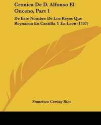 Cronica De D. Alfonso El Onceno, Part 1 : De Este Nombre De Los Reyes Que Reynaron En Castilla Y En Leon (1787)