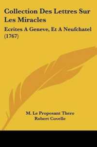 Collection Des Lettres Sur Les Miracles : Ecrites a Geneve, Et a Neufchatel (1767)