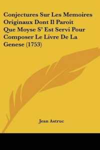 Conjectures Sur Les Memoires Originaux Dont Il Paroit Que Moyse S' Est Servi Pour Composer Le Livre De La Genese (1753)