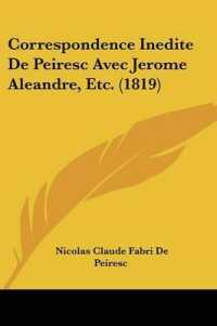 Correspondence Inedite De Peiresc Avec Jerome Aleandre, Etc. (1819)