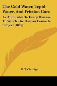 The Cold Water, Tepid Water, and Friction Cure : As Applicable to Every Disease to Which the Human Frame Is Subject (1849)