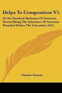 Helps to Composition V5 : Or Six Hundred Skeletons of Sermons, Several Being the Substance of Sermons Preached before the University (1811)
