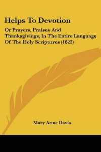 Helps to Devotion : Or Prayers, Praises and Thanksgivings, in the Entire Language of the Holy Scriptures (1822)