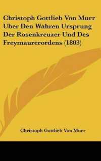 Christoph Gottlieb Von Murr Uber Den Wahren Ursprung Der Rosenkreuzer Und Des Freymaurerordens (1803)