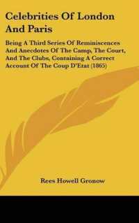 Celebrities of London and Paris : Being a Third Series of Reminiscences and Anecdotes of the Camp, the Court, and the Clubs, Containing a Correct Account of the Coup D'Etat (1865)