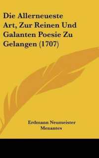 Die Allerneueste Art, Zur Reinen Und Galanten Poesie Zu Gelangen (1707)