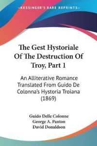 The Gest Hystoriale of the Destruction of Troy, Part 1 : An Alliterative Romance Translated from Guido De Colonna's Hystoria Troiana (1869)