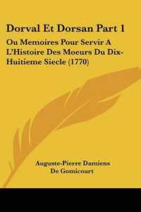 Dorval Et Dorsan Part 1 : Ou Memoires Pour Servir a L'Histoire Des Moeurs Du Dix-Huitieme Siecle (1770)