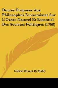 Doutes Proposes Aux Philosophes Economistes Sur L'Ordre Naturel Et Essentiel Des Societes Politiques (1768)