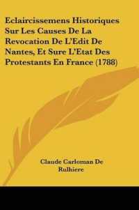 Eclaircissemens Historiques Sur Les Causes De La Revocation De L'Edit De Nantes, Et Sure L'Etat Des Protestants En France (1788)