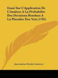 Essai Sur L'Application De L'Analyse a La Probabilite Des Decisions Rendues a La Pluralite Des Voix (1785)