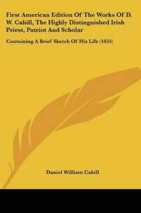 First American Edition of the Works of D. W. Cahill, the Highly Distinguished Irish Priest, Patriot and Scholar : Containing a Brief Sketch of His Life (1855)