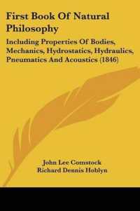 First Book of Natural Philosophy : Including Properties of Bodies, Mechanics, Hydrostatics, Hydraulics, Pneumatics and Acoustics (1846)