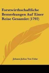 Forstwirthschaftliche Bemerkungen Auf Einer Reise Gesamlet (1792)