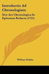 Introductio Ad Chronologiam : Sive Ars Chronologica in Epitomen Redacta (1722)