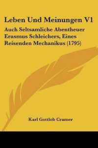 Leben Und Meinungen V1 : Auch Seltsamliche Abentheuer Erasmus Schleichers, Eines Reisenden Mechanikus (1795)