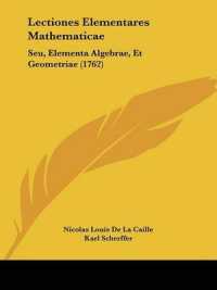 Lectiones Elementares Mathematicae : Seu, Elementa Algebrae, Et Geometriae (1762)