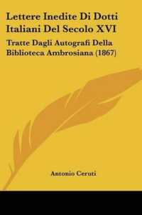 Lettere Inedite Di Dotti Italiani Del Secolo XVI : Tratte Dagli Autografi Della Biblioteca Ambrosiana (1867)