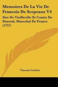Memoires De La Vie De Francois De Scepeaux V4 : Sire De Vieilleville Et Comte De Duretal, Marechal De France (1757)