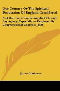 Our Country or the Spiritual Destitution of England Considered : And How Far It Can Be Supplied through Lay Agency, Especially as Employed by Congregational Churches (1839)