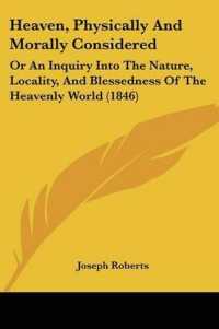 Heaven, Physically and Morally Considered : Or an Inquiry into the Nature, Locality, and Blessedness of the Heavenly World (1846)