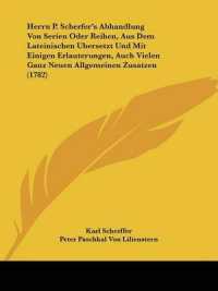 Herrn P. Scherfer's Abhandlung Von Serien Oder Reihen, Aus Dem Lateinischen Ubersetzt Und Mit Einigen Erlauterungen, Auch Vielen Ganz Neuen Allgemeinen Zusatzen (1782)