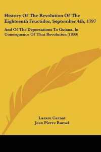 History of the Revolution of the Eighteenth Fructidor, September 4th, 1797 : And of the Deportations to Guiana, in Consequence of That Revolution (1800)