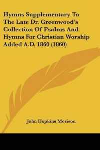 Hymns Supplementary to the Late Dr. Greenwood's Collection of Psalms and Hymns for Christian Worship Added A.D. 1860 (1860)