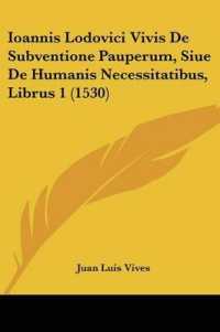 Ioannis Lodovici Vivis De Subventione Pauperum, Siue De Humanis Necessitatibus, Librus 1 (1530)
