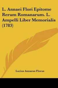 L. Annaei Flori Epitome Rerum Romanarum. L. Ampelli Liber Memorialis (1783)