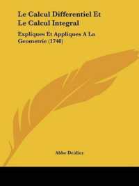 Le Calcul Differentiel Et Le Calcul Integral : Expliques Et Appliques a La Geometrie (1740)