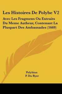 Les Histoires De Polybe V2 : Avec Les Fragmens Ou Extraits Du Meme Autheur, Contenant La Pluspart Des Ambassades (1669)