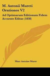 M. Antonii Mureti Orationes V2 : Ad Optimarum Editionum Fidem Accurate Editae (1838)