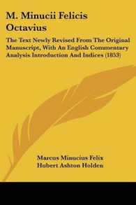 M. Minucii Felicis Octavius : The Text Newly Revised from the Original Manuscript, with an English Commentary Analysis Introduction and Indices (1853)