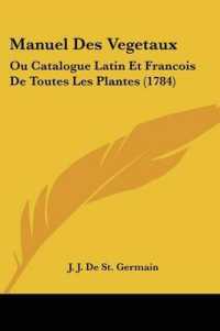 Manuel Des Vegetaux : Ou Catalogue Latin Et Francois De Toutes Les Plantes (1784)