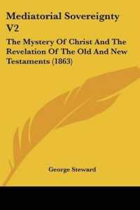 Mediatorial Sovereignty V2 : The Mystery of Christ and the Revelation of the Old and New Testaments (1863)