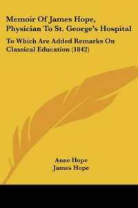 Memoir of James Hope, Physician to St. George's Hospital : To Which Are Added Remarks on Classical Education (1842)