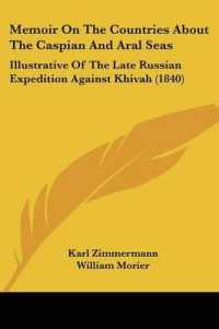 Memoir on the Countries about the Caspian and Aral Seas : Illustrative of the Late Russian Expedition against Khivah (1840)