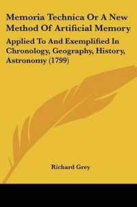 Memoria Technica or a New Method of Artificial Memory : Applied to and Exemplified in Chronology, Geography, History, Astronomy (1799)