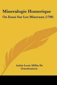 Mineralogie Homerique : Ou Essai Sur Les Mineraux (1790)