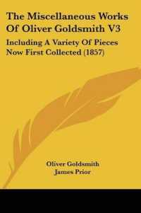 The Miscellaneous Works of Oliver Goldsmith V3 : Including a Variety of Pieces Now First Collected (1857)