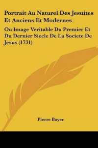 Portrait Au Naturel Des Jesuites Et Anciens Et Modernes : Ou Image Veritable Du Premier Et Du Dernier Siecle De La Societe De Jesus (1731)